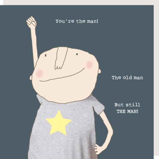 You're The Old Man Birthday Card