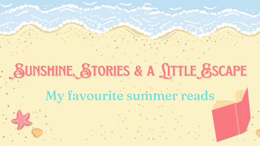 Sunshine, Stories & a Little Escape: My Favourite Summer Reads