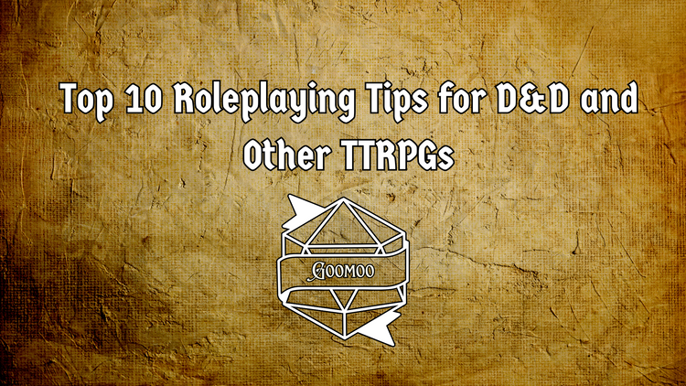 Top 10 Roleplaying Tips for Dungeons & Dragons & Other TTRPGs – Goomoo ...