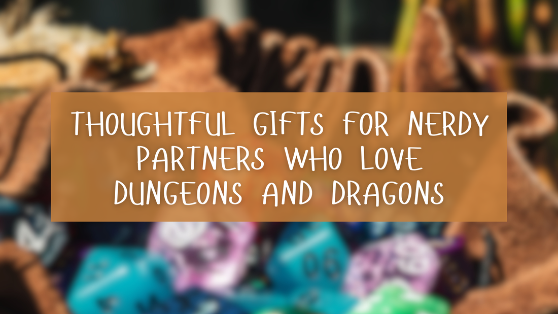 🎲 Thoughtful Gifts for Nerdy Partners Who Love Dungeons and Dragons