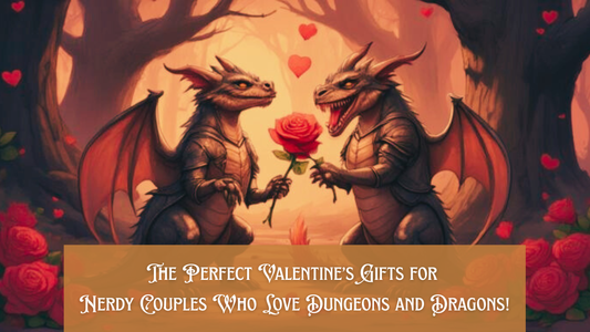 The Perfect Valentine’s Gifts for Nerdy Couples Who Love Dungeons and Dragons!