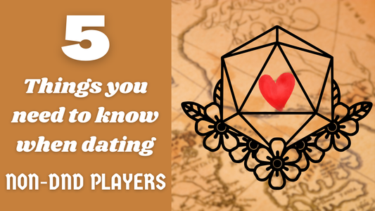 Things you need to know when dating a Non DND player (from the POV of a DND player)