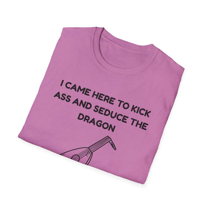 I came here to kick ass and seduce the Dragon | Funny Bard D&D T-shirt