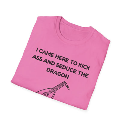 I came here to kick ass and seduce the Dragon | Funny Bard D&D T-shirt