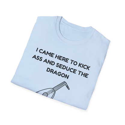 I came here to kick ass and seduce the Dragon | Funny Bard D&D T-shirt