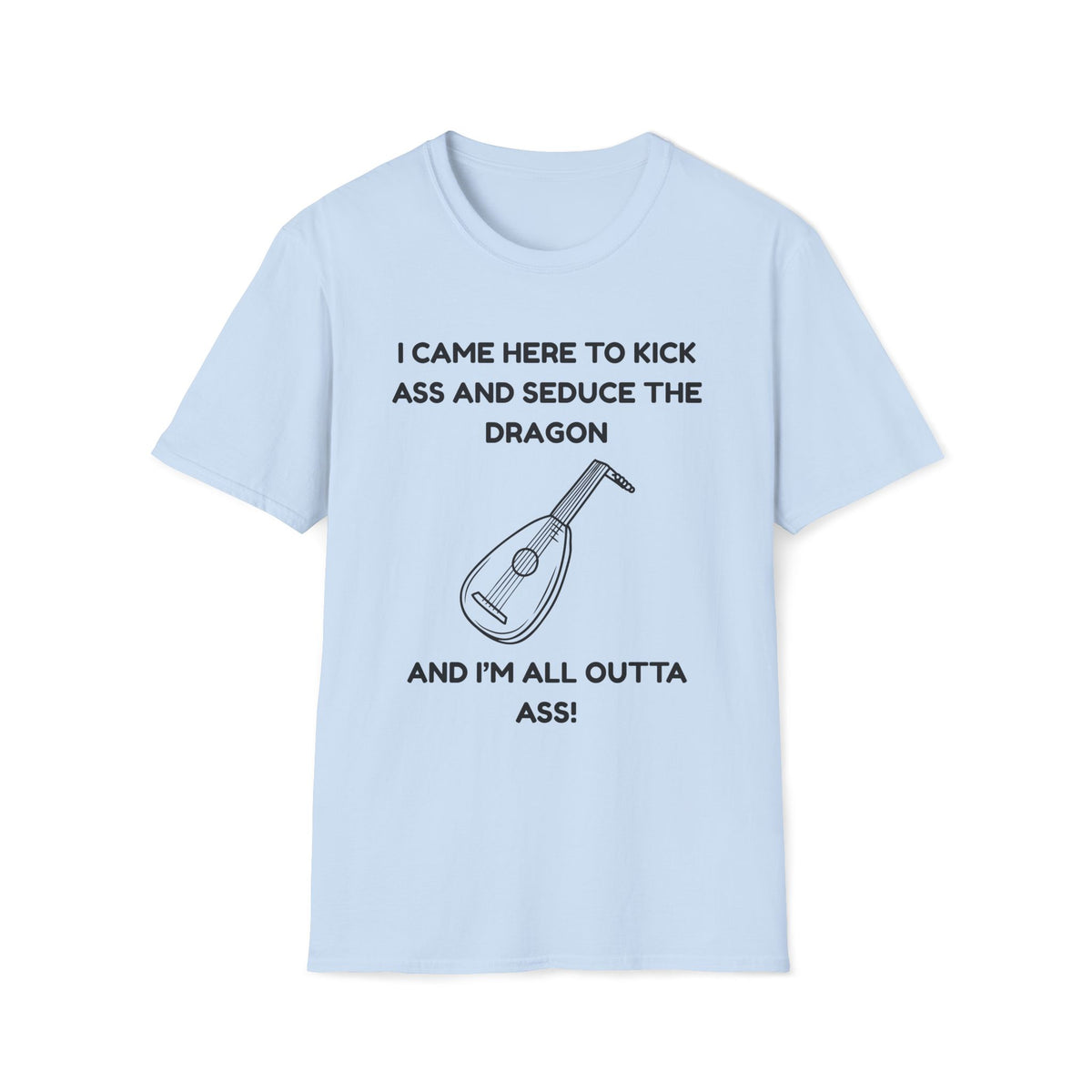 I came here to kick ass and seduce the Dragon | Funny Bard D&D T-shirt