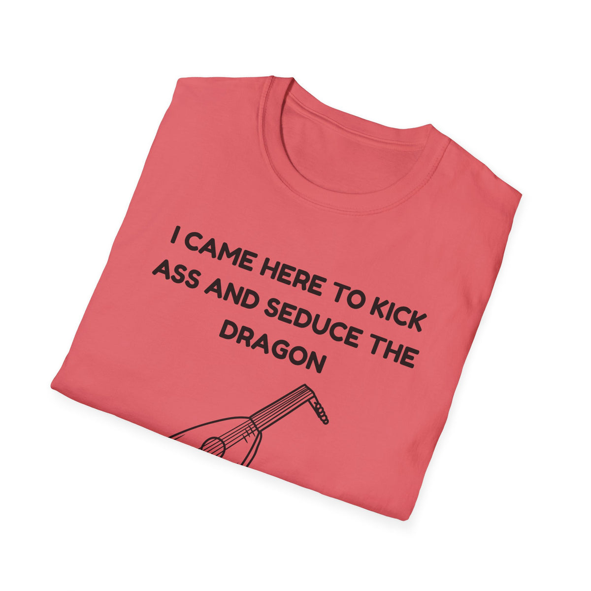 I came here to kick ass and seduce the Dragon | Funny Bard D&D T-shirt