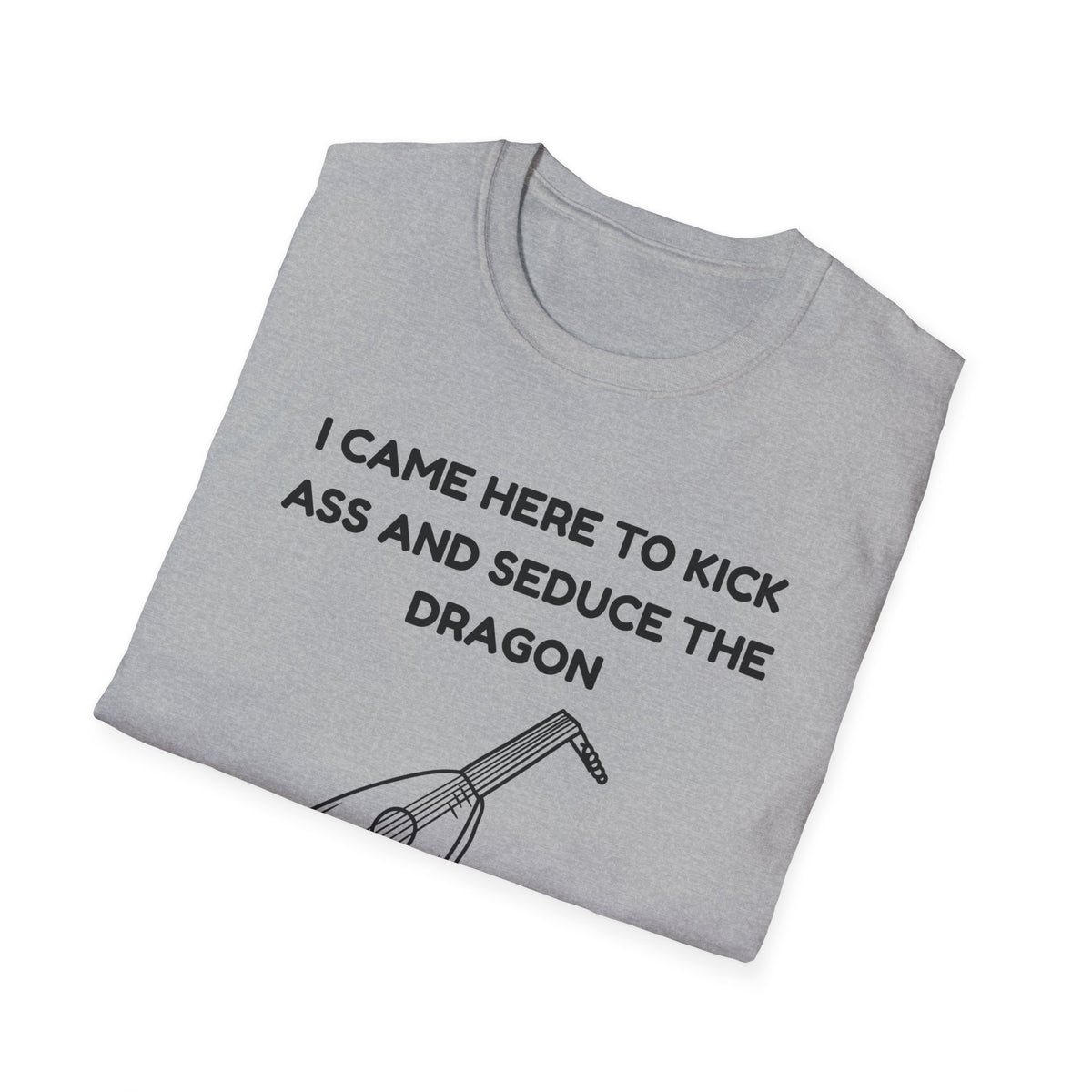 I came here to kick ass and seduce the Dragon | Funny Bard D&D T-shirt