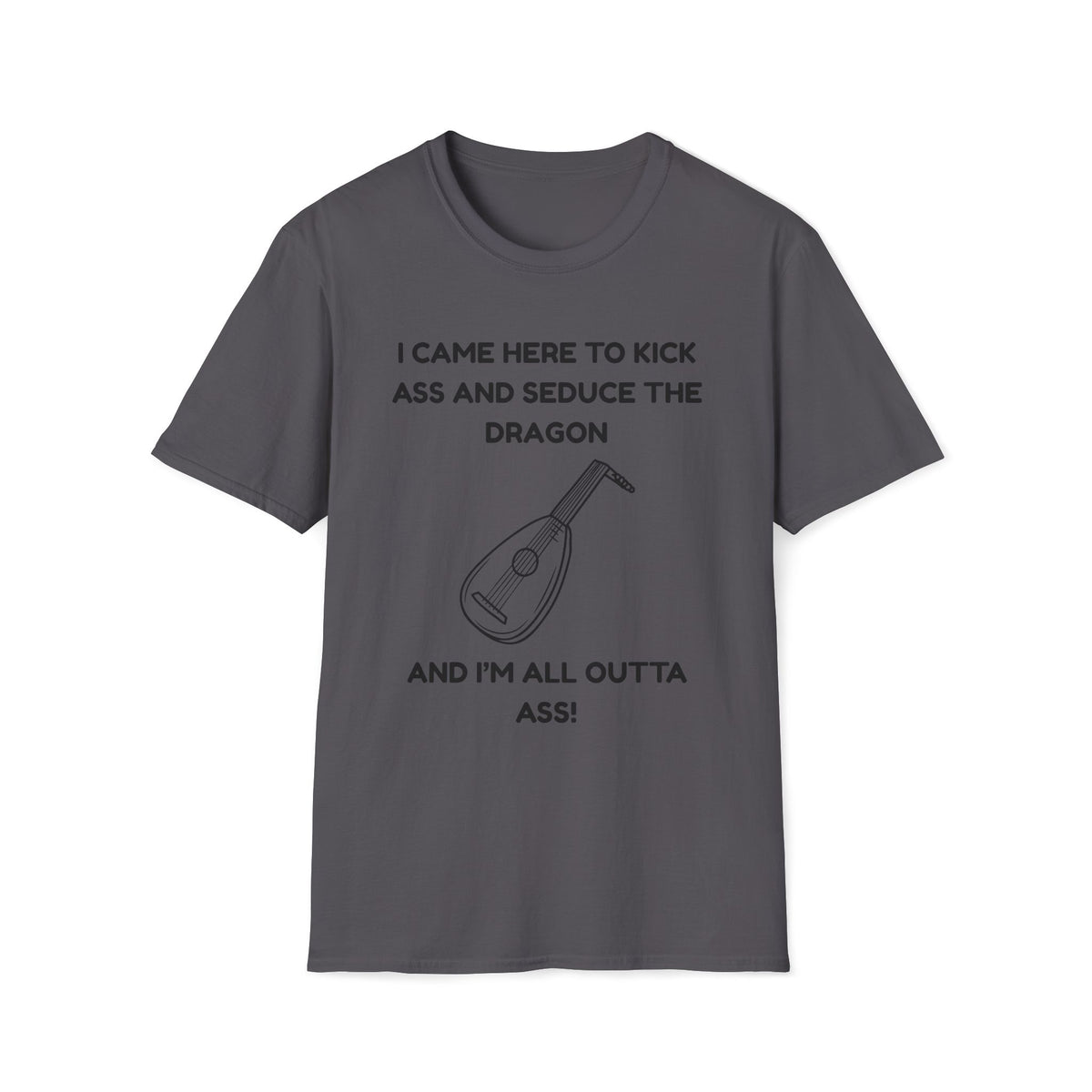 I came here to kick ass and seduce the Dragon | Funny Bard D&D T-shirt