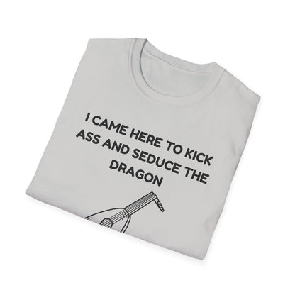 I came here to kick ass and seduce the Dragon | Funny Bard D&D T-shirt