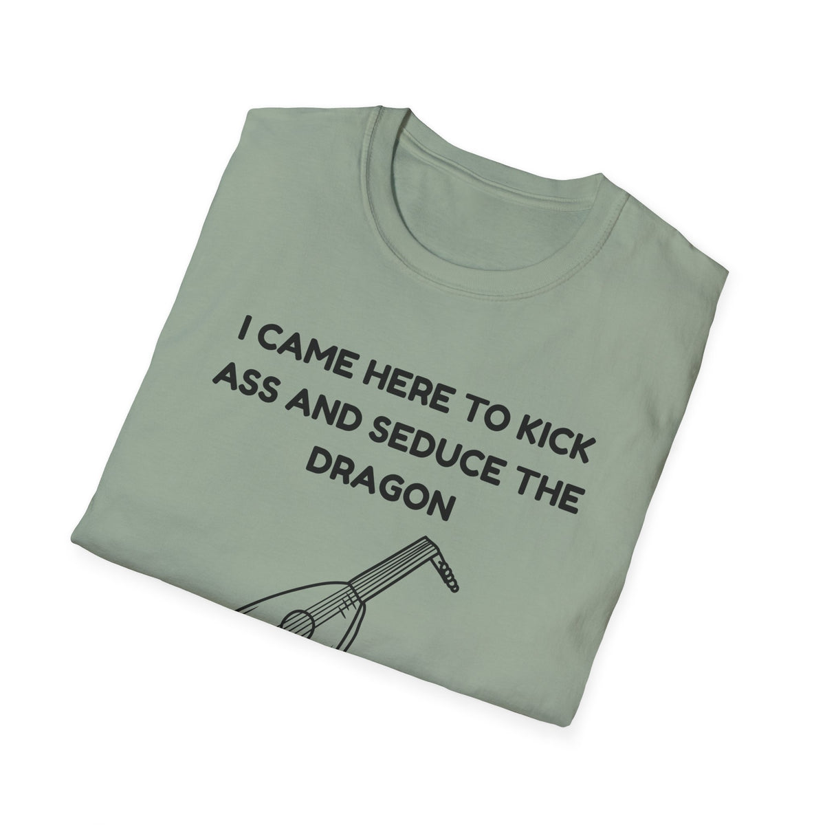 I came here to kick ass and seduce the Dragon | Funny Bard D&D T-shirt