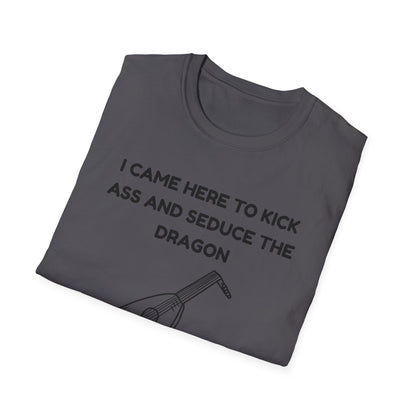 I came here to kick ass and seduce the Dragon | Funny Bard D&D T-shirt
