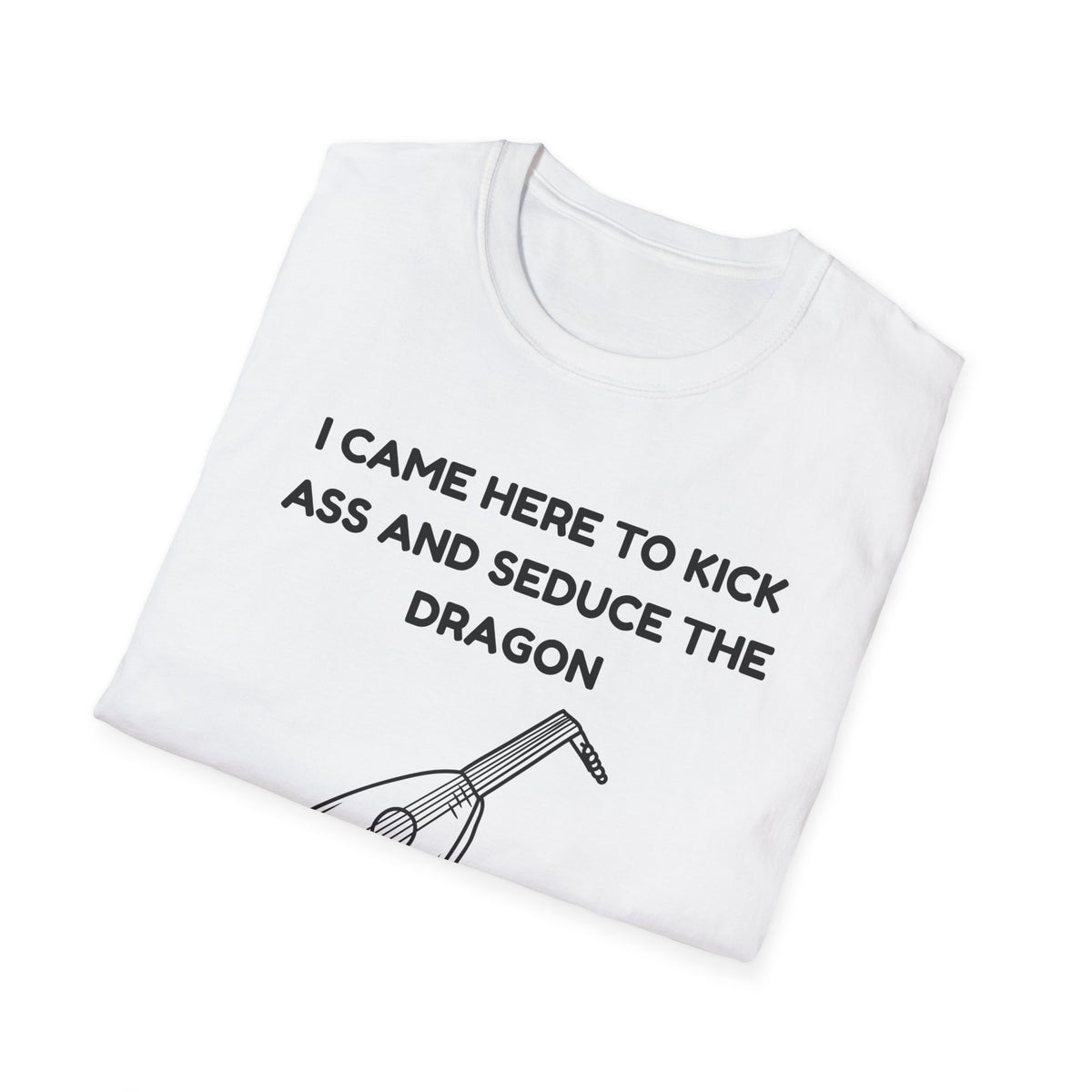 I came here to kick ass and seduce the Dragon | Funny Bard D&D T-shirt