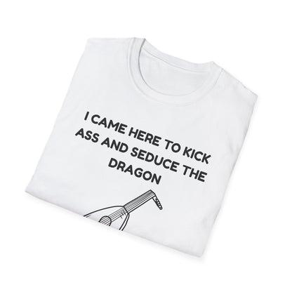 I came here to kick ass and seduce the Dragon | Funny Bard D&D T-shirt