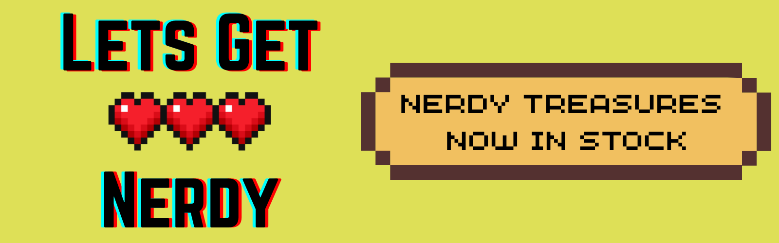 Promotional banner with text 'Let's Get Nerdy' and 'Nerdy Treasures Now In Stock' on a yellow background.