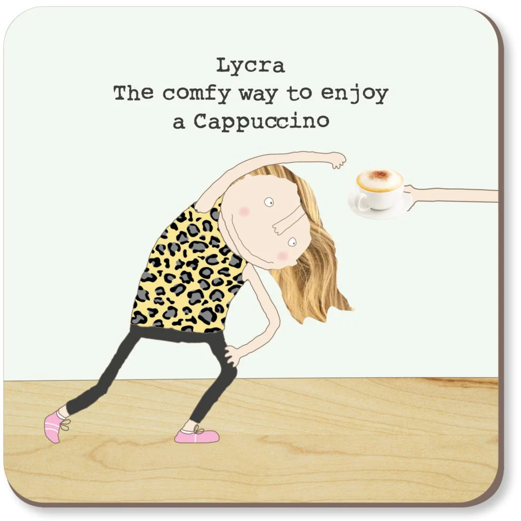 Lycra, The Comfy Way Coaster Funny